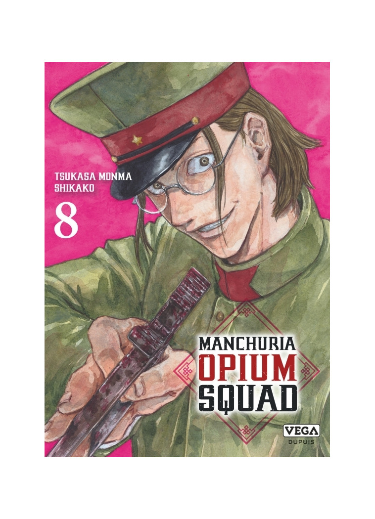 Manchuria Opium Squad - Tome 8 - MONMA Tsukasa MONMA Tsukasa, SHIKAKO SHIKAKO,  MONMA Tsukasa,  SHIKAKO - VEGA DUPUIS