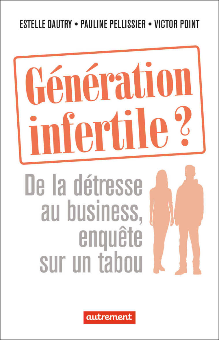 Génération infertile ? - Victor Point, Pauline Pellissier, Estelle Dautry - AUTREMENT