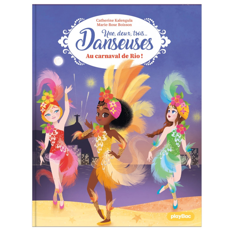 Une, deux, trois Danseuses - Au carnaval de Rio - Tome 12 - Marie-Rose Boisson, Catherine Kalengula - PLAY BAC