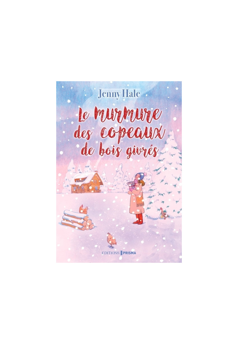 Le murmure des copeaux de bois givrés - Jenny Hale - EDITIONS PRISMA