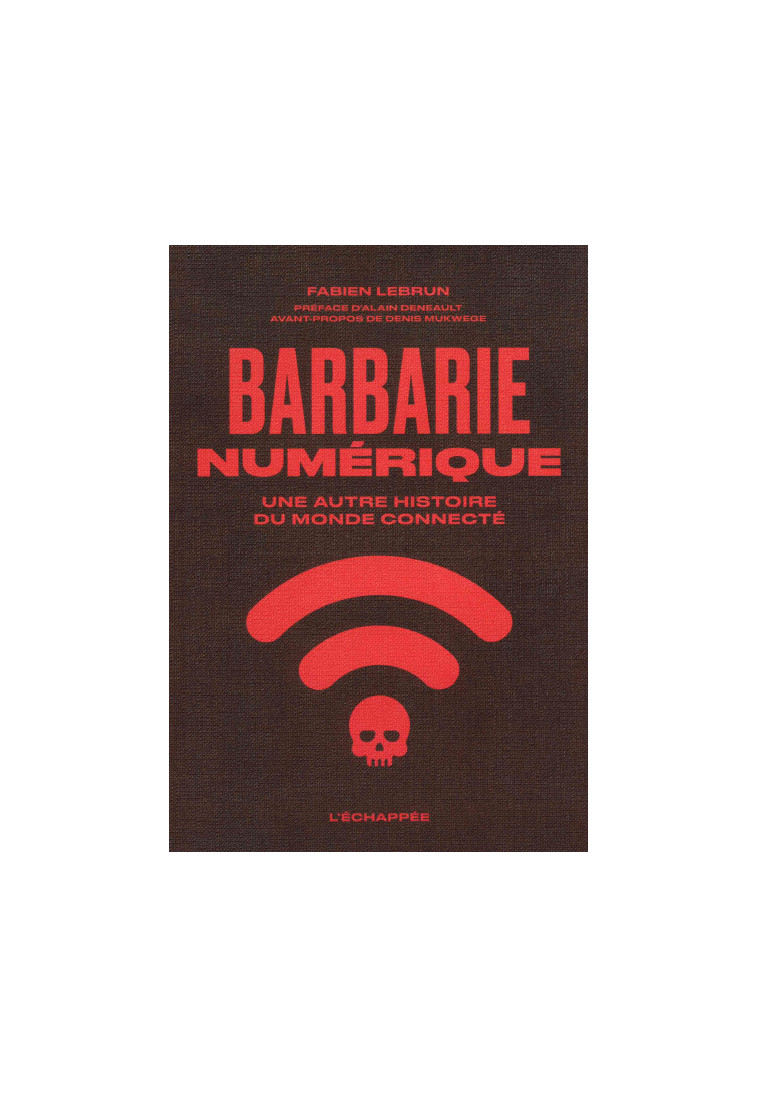 Barbarie numérique - Fabien Lebrun, Alain DENEAULT - ECHAPPEE