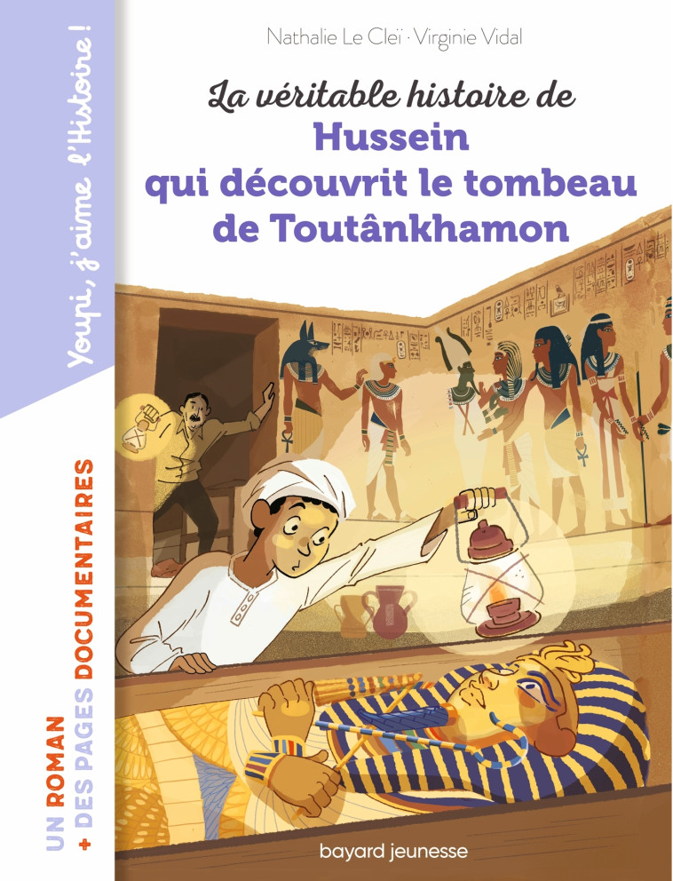 La véritable histoire de Hussein qui découvrit le tombeau de Toutankhamon - Virginie VIDAL, Nathalie Le Clei - BAYARD JEUNESSE