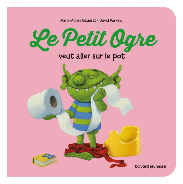 Le Petit Ogre veut aller sur le pot - Marie-Agnès Gaudrat, David Parkins - BAYARD JEUNESSE