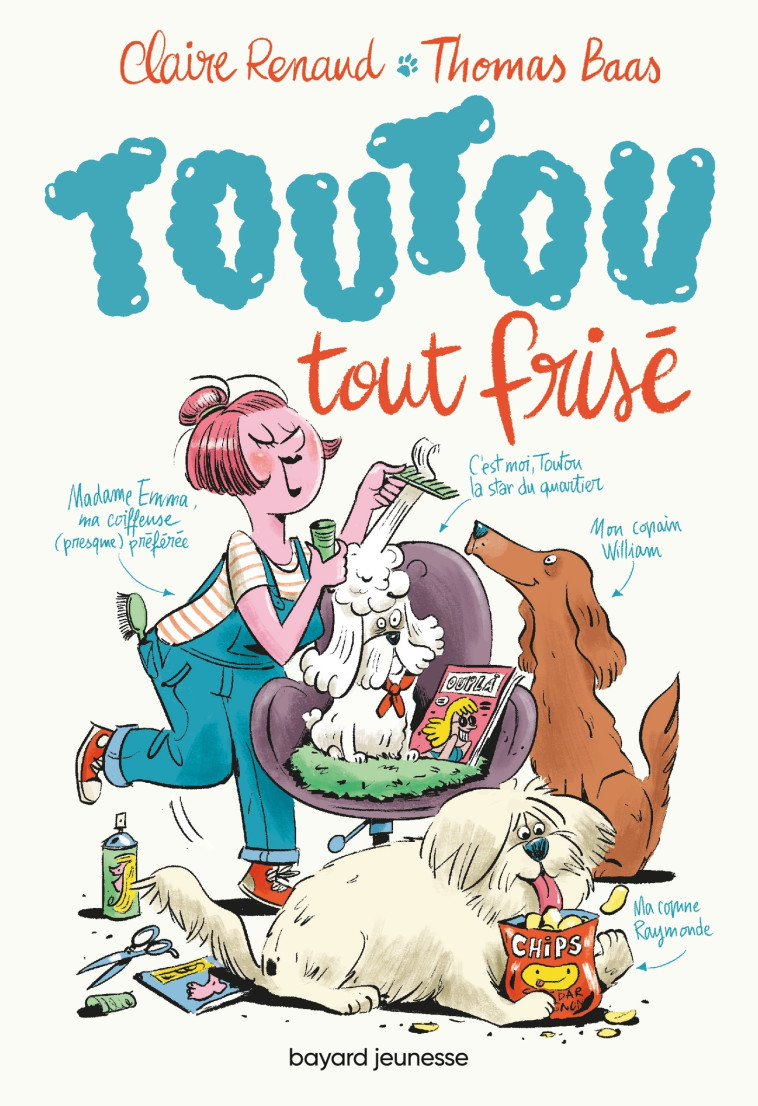 Toutou tout frisé, Tome 01 - Claire Renaud, Thomas Baas - BAYARD JEUNESSE