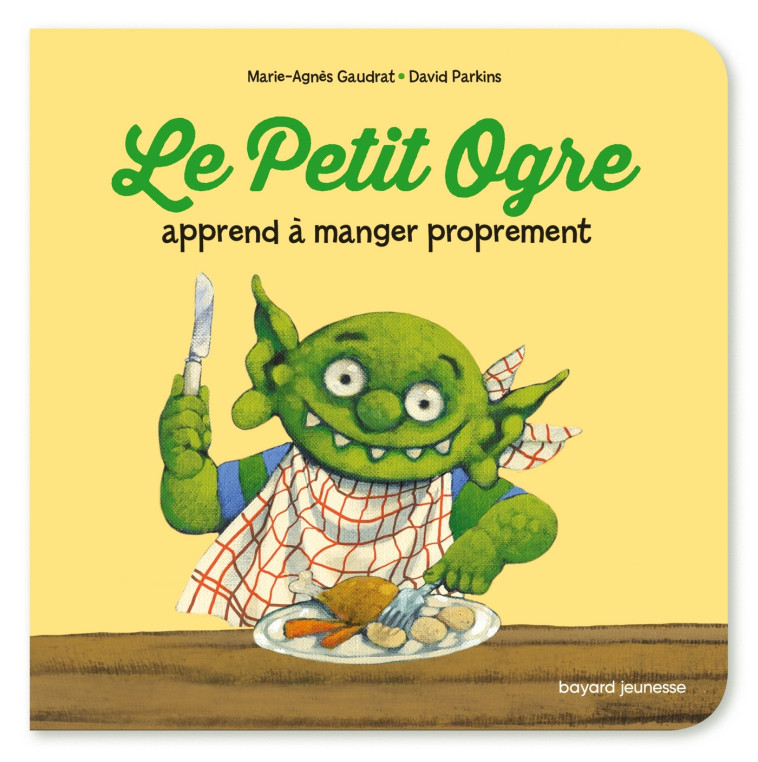 Le Petit Ogre veut manger proprement - Marie-Agnès Gaudrat, David Parkins - BAYARD JEUNESSE