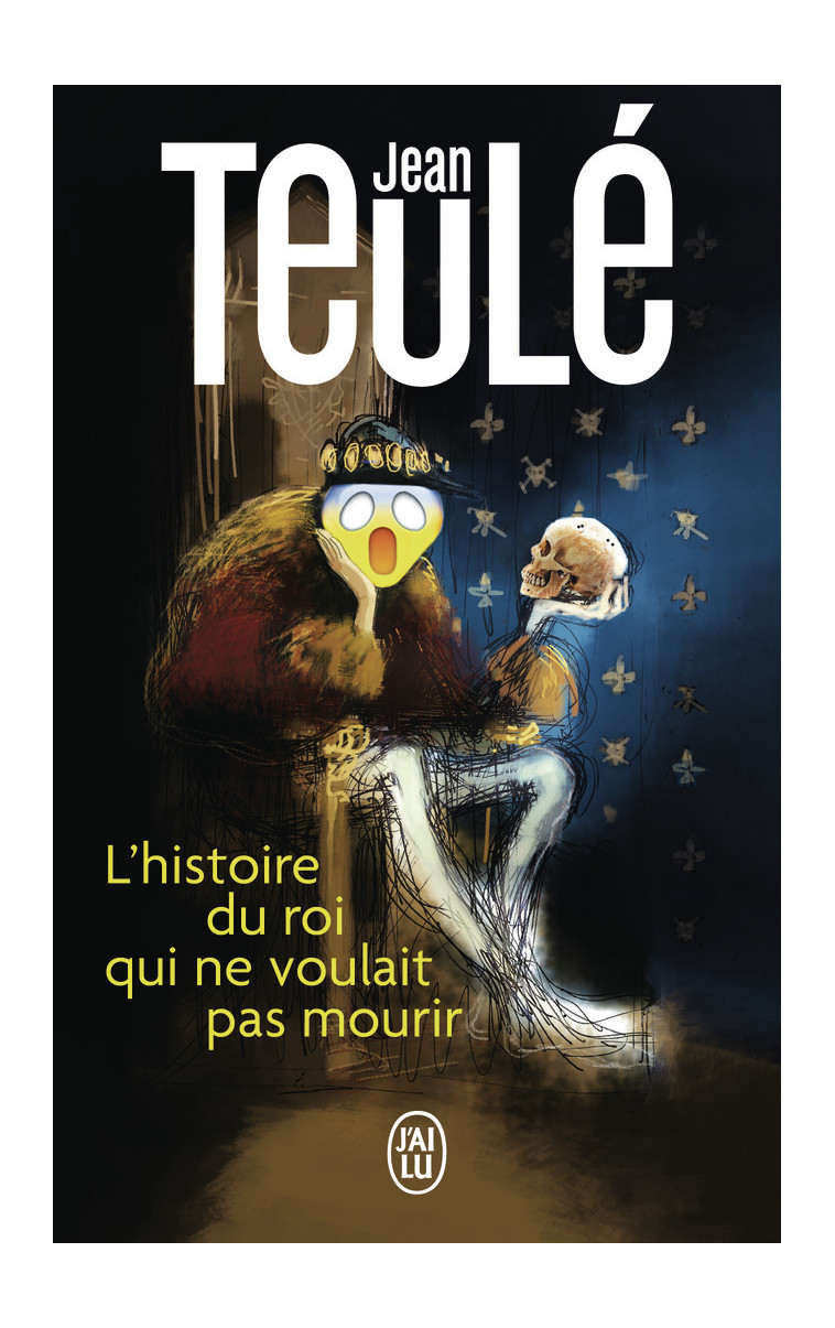 L'histoire du roi qui ne voulait pas mourir - Jean Teulé - J'AI LU