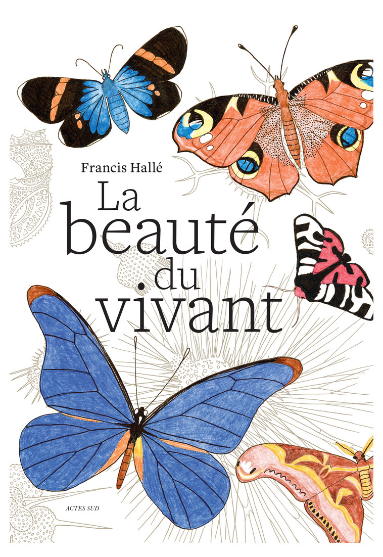 La beauté du vivant - Francis Hallé - ACTES SUD