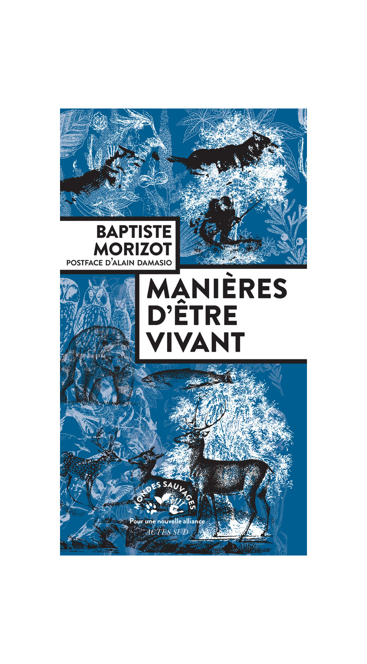 Manières d'être vivant - Baptiste Morizot, Alain Damasio, Stéphane Durand, Baptiste Morizot, Alain Damasio - ACTES SUD