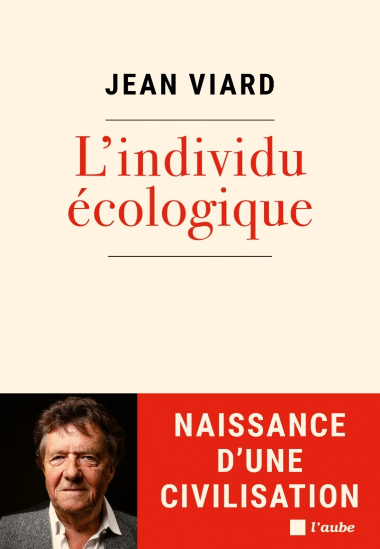 L'individu écologique - Naissance d'une civilisation - Jean Viard - DE L AUBE