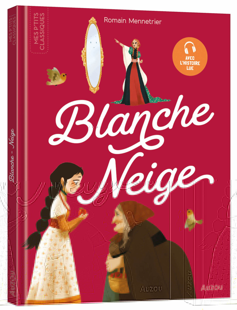 LES P'TITS CLASSIQUES - BLANCHE-NEIGE - Romain Mennetrier - AUZOU