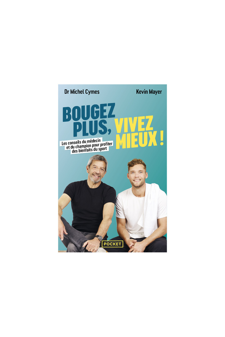 Bougez plus, vivez mieux - Michel Cymes, Kevin Mayer, Cynthia Laboureau - POCKET