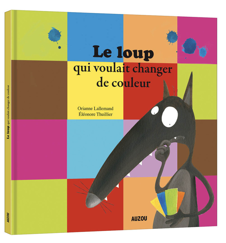 LE LOUP QUI VOULAIT CHANGER DE COULEUR - Orianne Lallemand, Éléonore THUILLIER - AUZOU