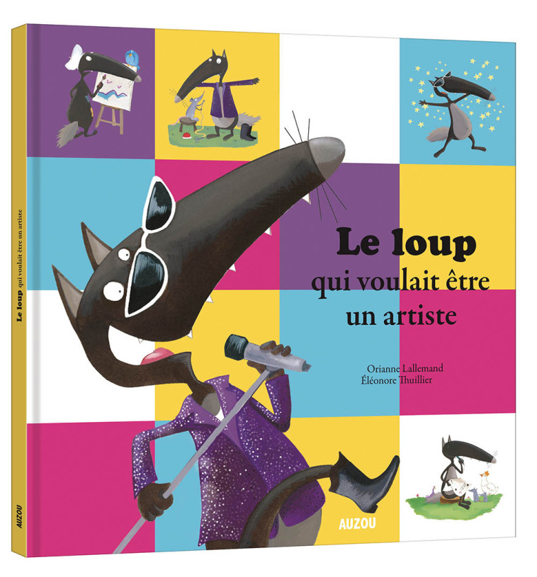 LE LOUP QUI VOULAIT ETRE UN ARTISTE - Orianne Lallemand, Éléonore THUILLIER - AUZOU