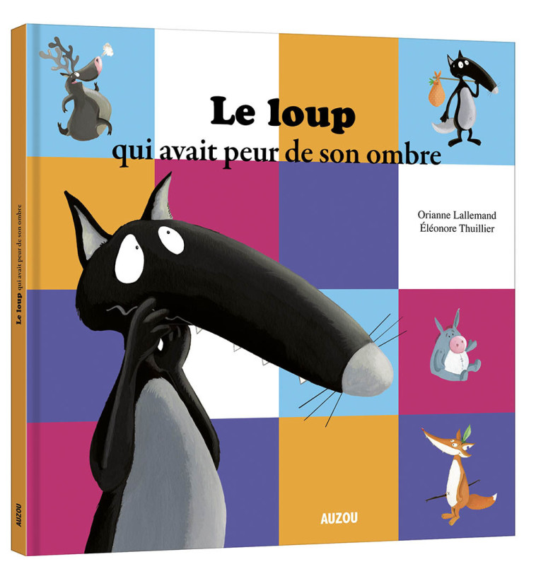 LE LOUP QUI AVAIT PEUR DE SON OMBRE - Orianne Lallemand, Éléonore THUILLIER - AUZOU