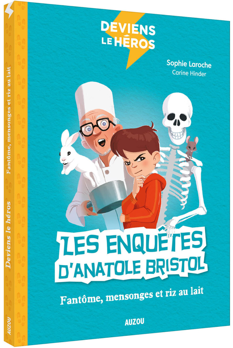 DEVIENS LE HÉROS - LES ENQUÊTES D'ANATOLE BRISTOL - FANTÔME, MENSONGES ET RIZ AU LAIT - Carine HINDER-CHIETTE, Sophie LAROCHE PEYROUX - AUZOU