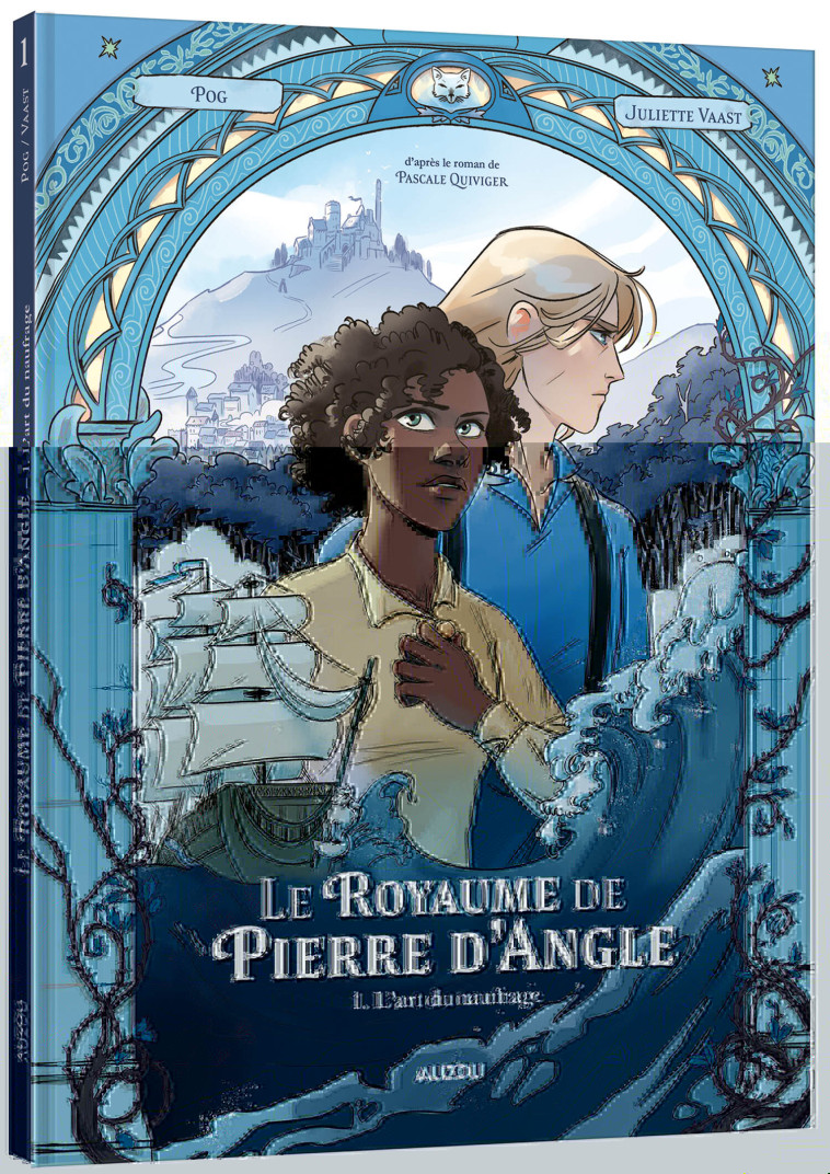 LE ROYAUME DE PIERRE D'ANGLE - TOME 1 - L'ART DU NAUFRAGE - Juliette Vaast, Pog Pog - AUZOU