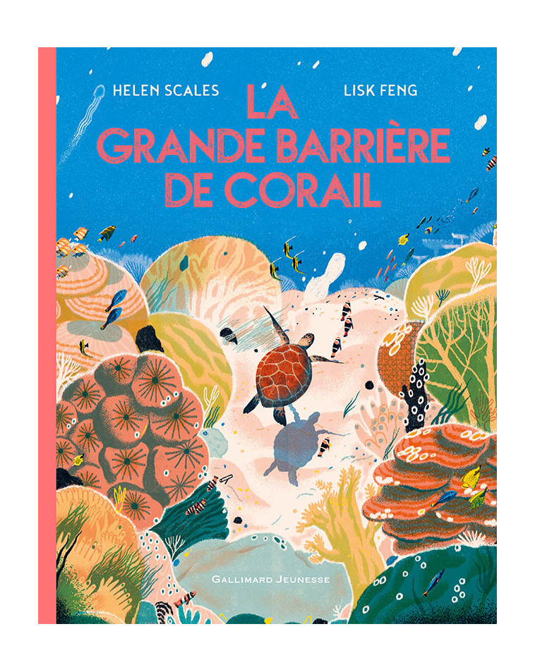 La grande barrière de corail - Helen SCALES, Lisk Feng, Bérangère Viennot, Bérengère Viennot - GALLIMARD JEUNE