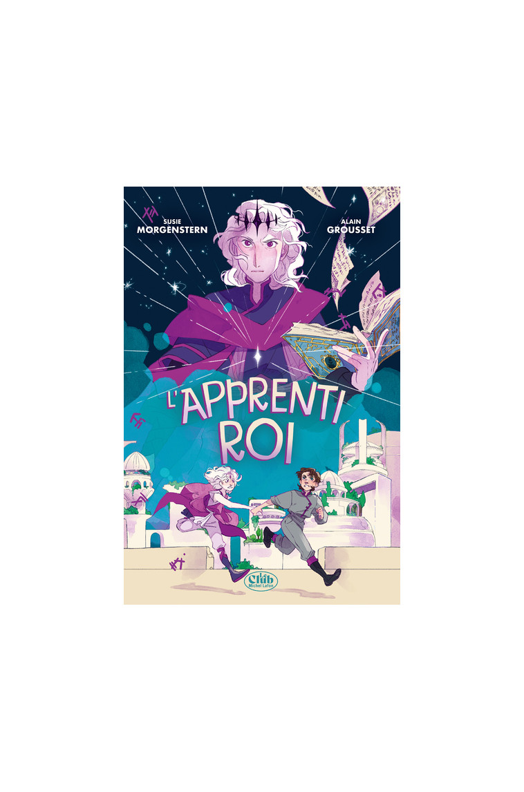 L'apprenti roi - Susie Morgenstern, Alain Grousset - MICHEL LAFON