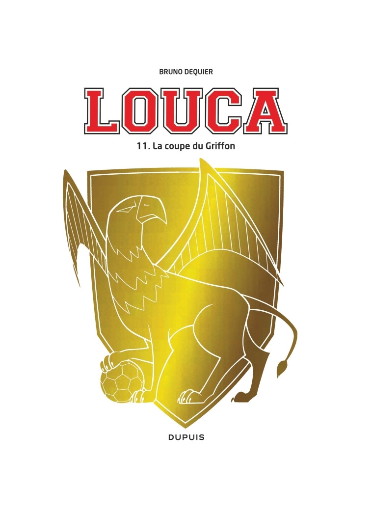 Louca - Tome 11 - La coupe du griffon -  Dequier Bruno - DUPUIS