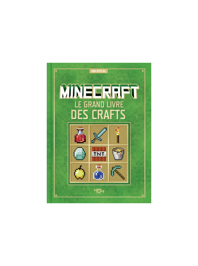 Minecraft - Le grand livre des crafts - Wenzel Derzell - 404 EDITIONS