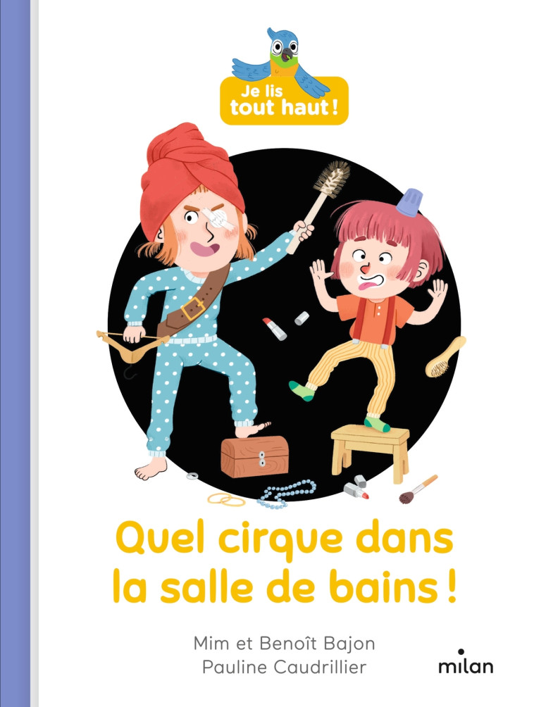 Quel cirque dans la salle de bains ! - Mim Mim, Benoit Bajon, Pauline Caudrillier,  MIM - MILAN