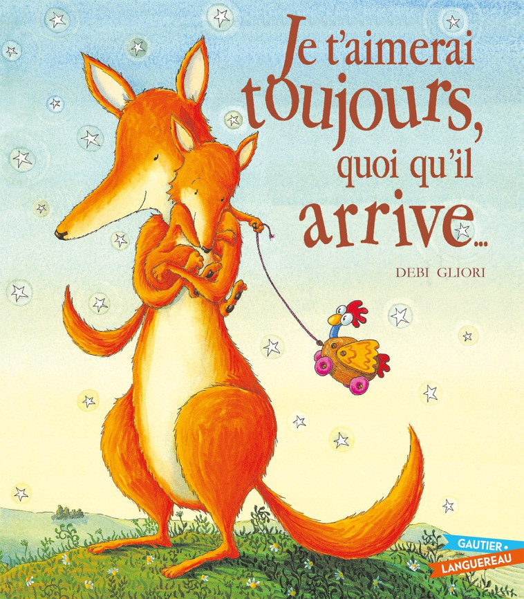 Je t'aimerai toujours quoi qu'il arrive... - Debi Gliori - GAUTIER LANGU.