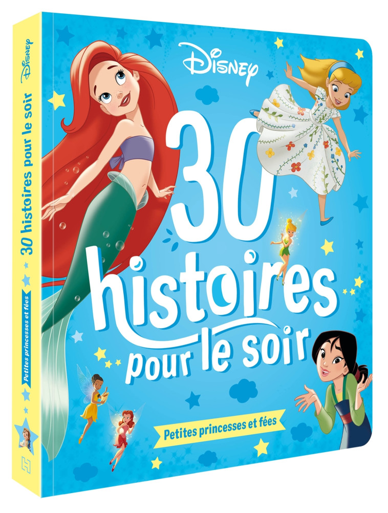 DISNEY - 30 Histoires pour le soir - Petites Princesses et Fées -  Collectif - DISNEY HACHETTE