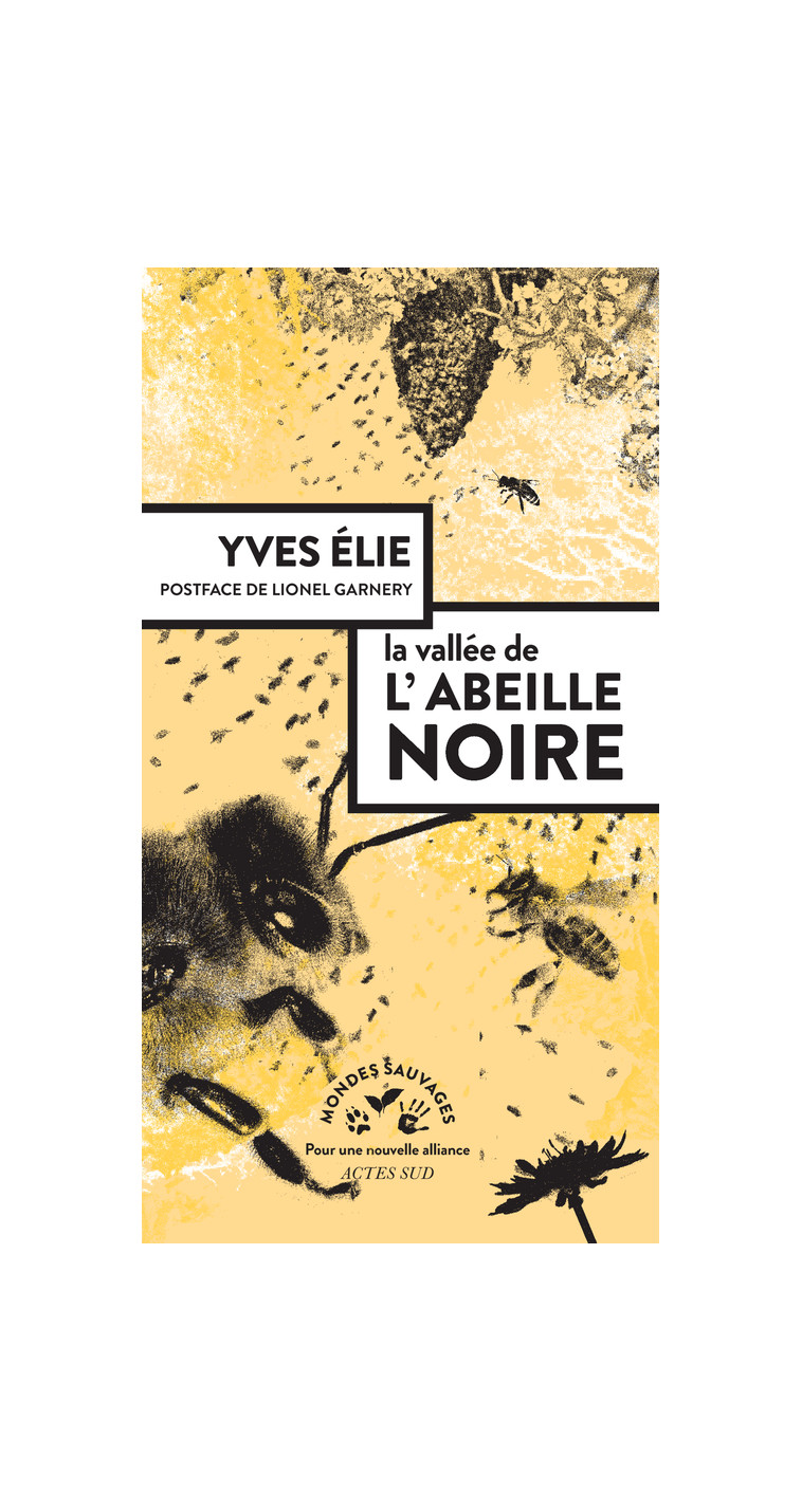 La vallée de l'abeille noire -  Yves élie, Camille Desilles-laurent, Lionel Garnery - ACTES SUD