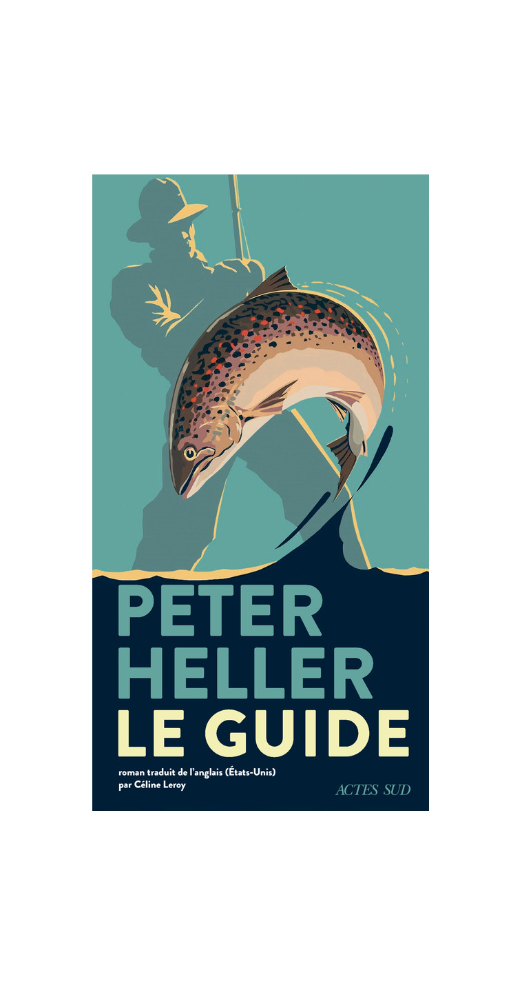 Le Guide - Peter Heller, Céline Leroy - ACTES SUD