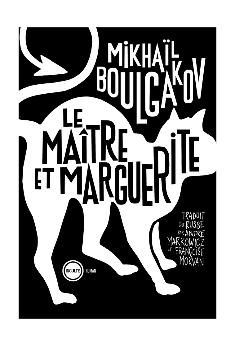 Le maître et Marguerite - Mikhaïl Boulgakov, André Markowicz, Françoise Morvan - INCULTEDERMARGE