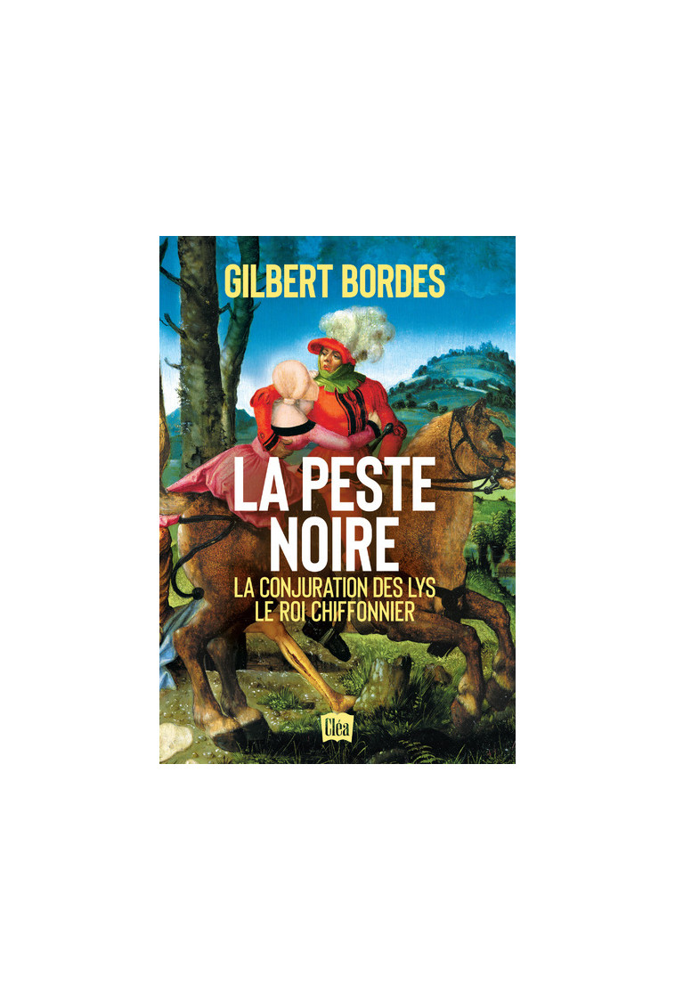 La peste noire - La conjuration des Lys - Le roi chiffonnier - Gilbert Bordes - XO