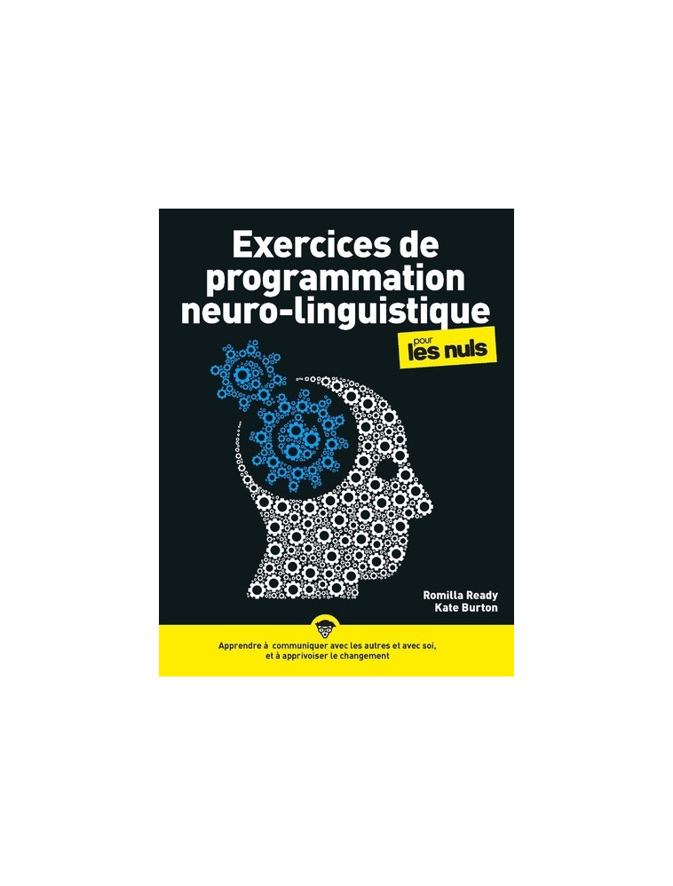 Exercices de programmation neuro-linguistique pour les nuls, 2e éd - Béatrice Millêtre, Kate Burton, Romilla Ready, Nathalie GARSUAULT - POUR LES NULS