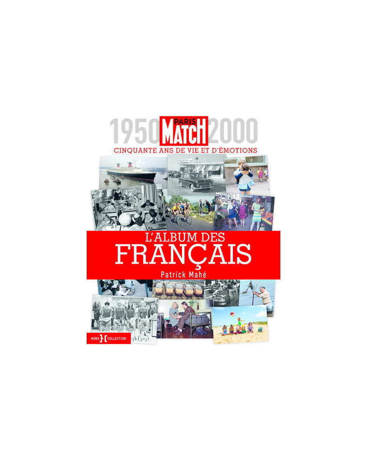 L'album des Français - 1950-2000, cinquante ans de vie et d'émotions - Patrick Mahé - HORS COLLECTION