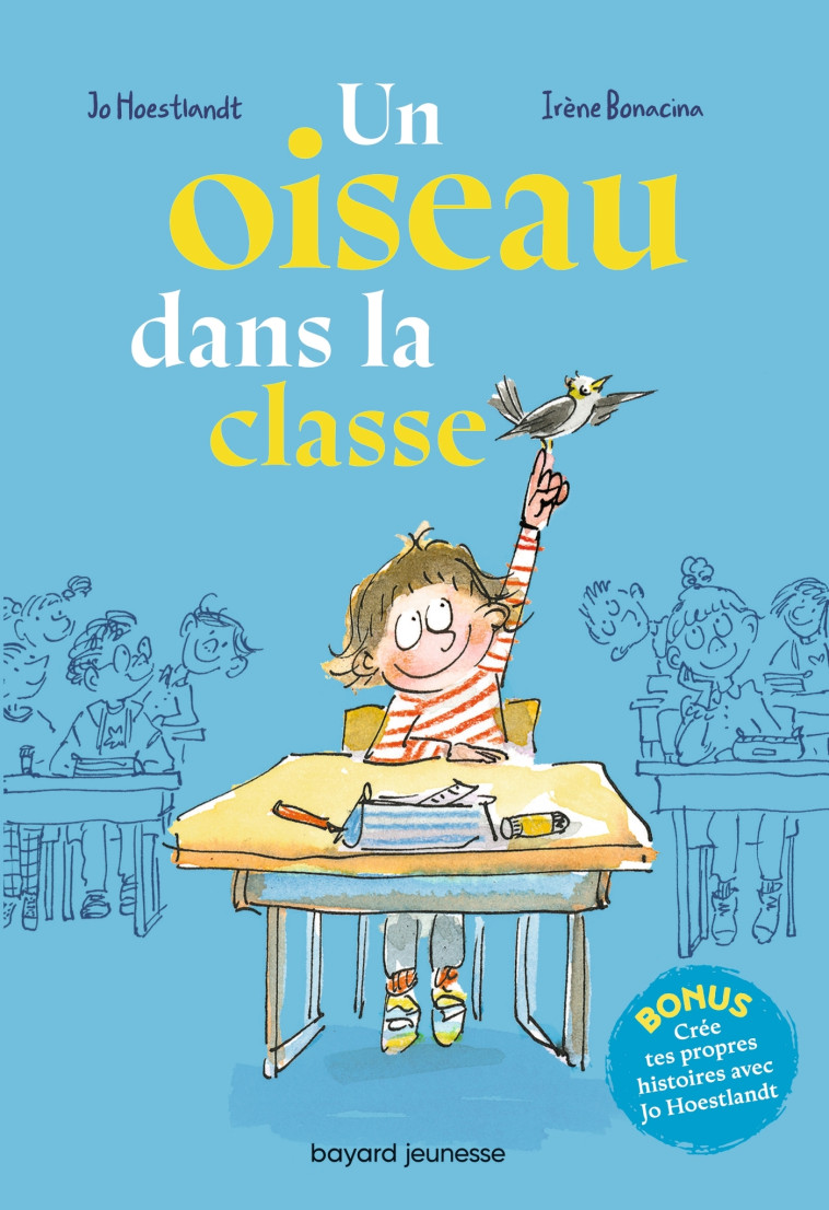 Un oiseau dans la classe - JO DOMINIQUE HOESTLANDT, Irène Bonacina, Jo Hoestlandt - BAYARD JEUNESSE