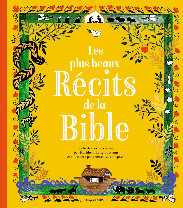 Les plus beaux récits de la Bible - Samir Senoussi, Kathleen Bostrom, Dinara Mirtalipova - BAYARD SOLEIL