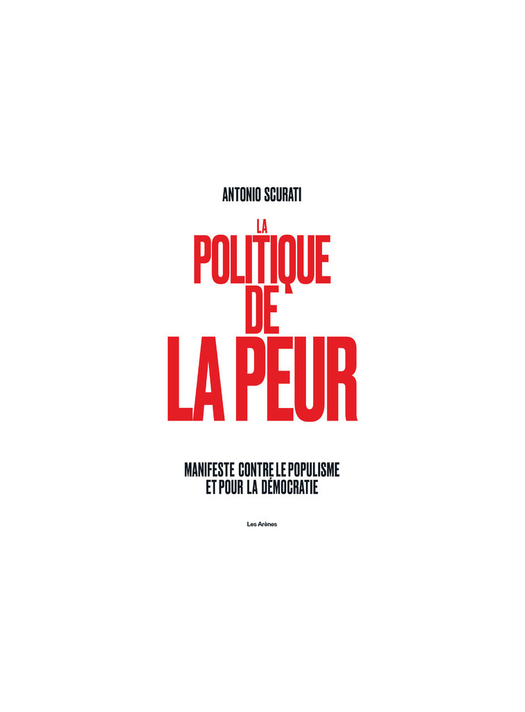 La Politique de la peur - Antonio Scurati, Nathalie Bauer - ARENES