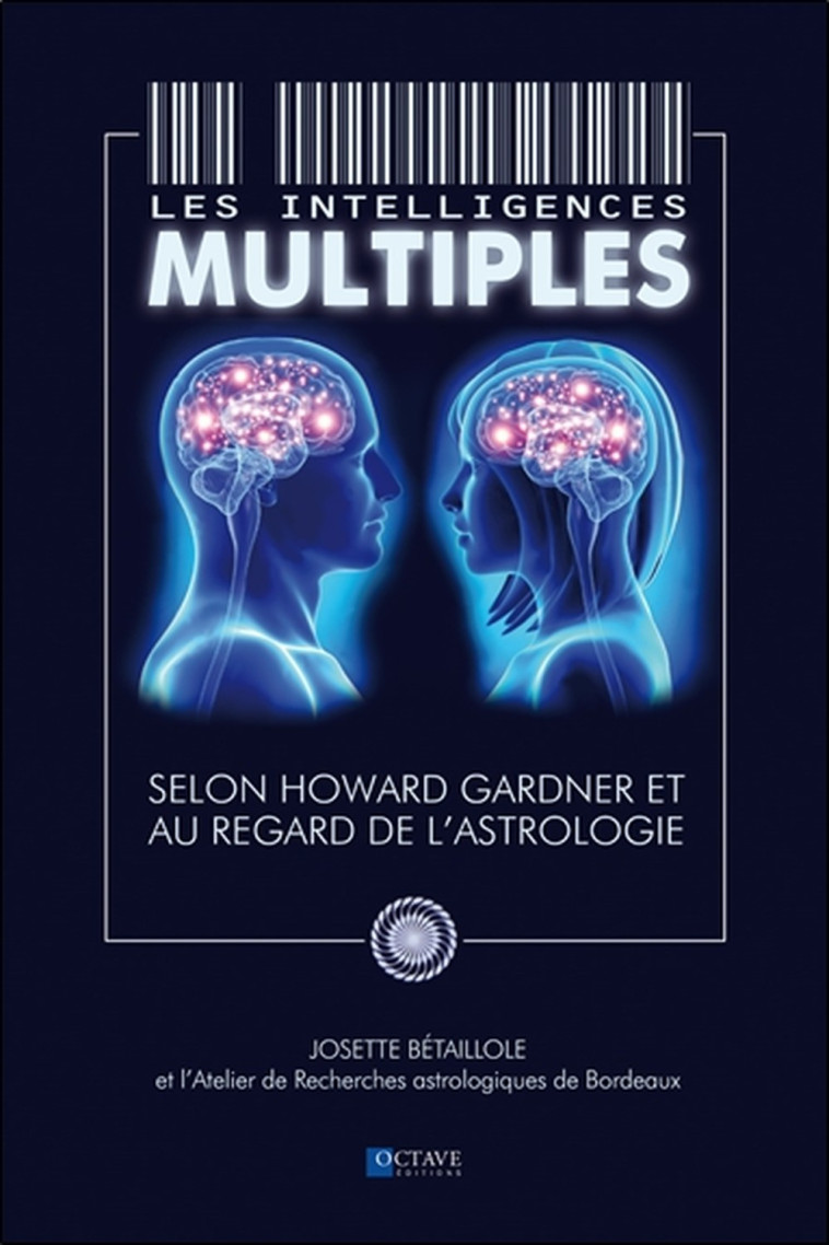 Les intelligences multiples - Selon Howard Gardner et au regard de l'astrologie - Josette Bétaillole - OCTAVE QUEBEC