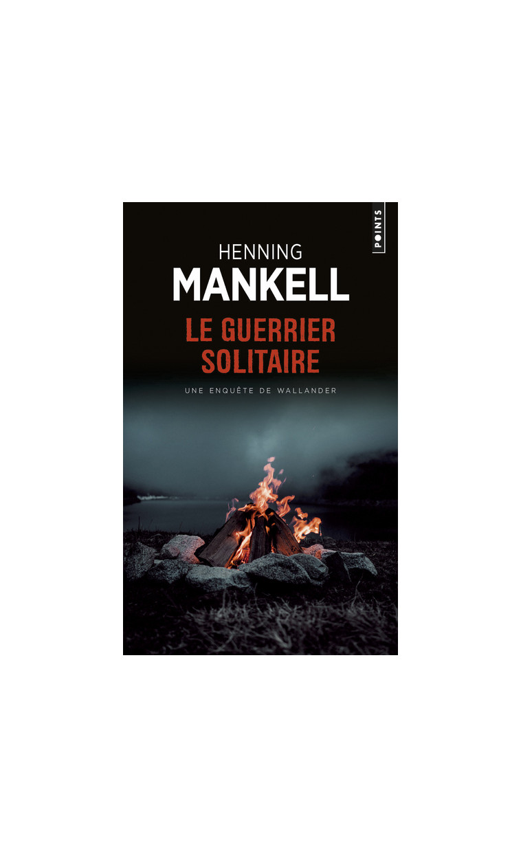 LE GUERRIER SOLITAIRE - UNE ENQUETE DU COMMISSAIRE WALLANDER - MANKELL HENNING - POINTS