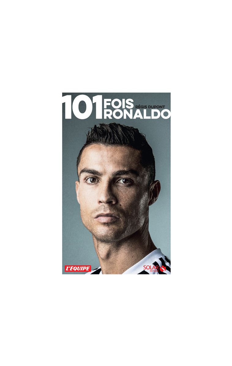 101 fois Ronaldo - Régis Dupont - SOLAR