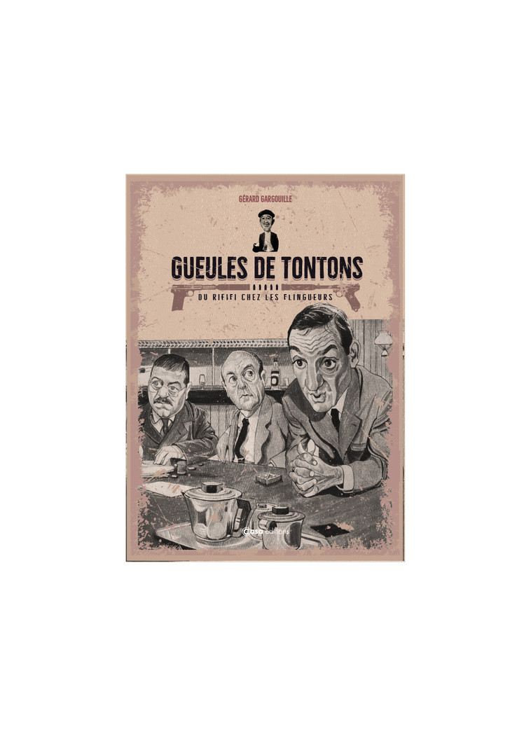 Gueules de Tontons - Du rififi chez les flingueurs - Gega Gega, Jeanne Teston - CASA