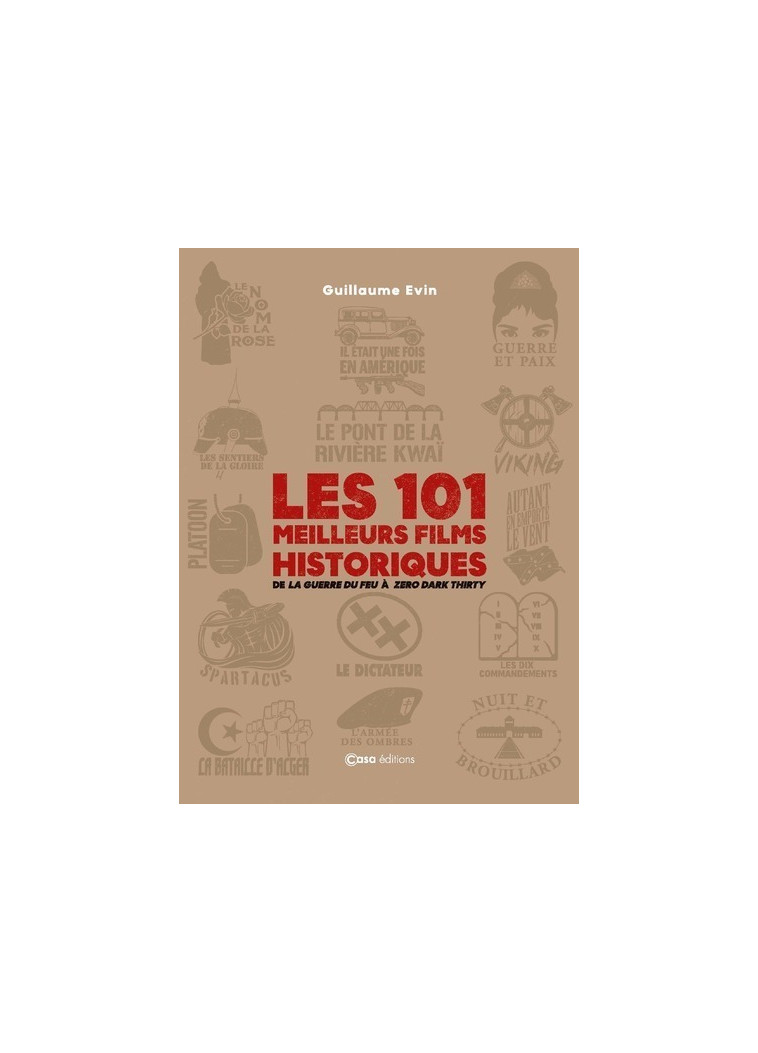 Les 101 films historiques à voir - De la Guerre du feu à Zero Dark Thirty - Guillaume Evin - CASA
