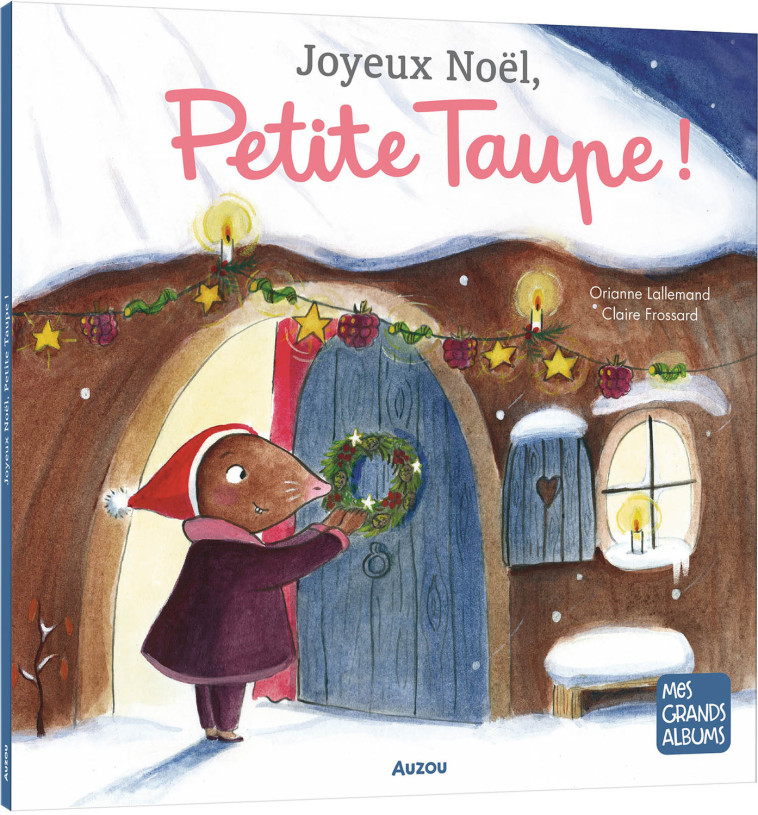 JOYEUX NOEL, PETITE TAUPE ! - Orianne Lallemand, Claire Frossard - AUZOU