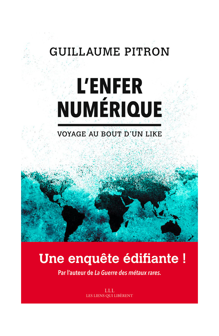 L'enfer numérique - Guillaume Pitron - LIENS LIBERENT