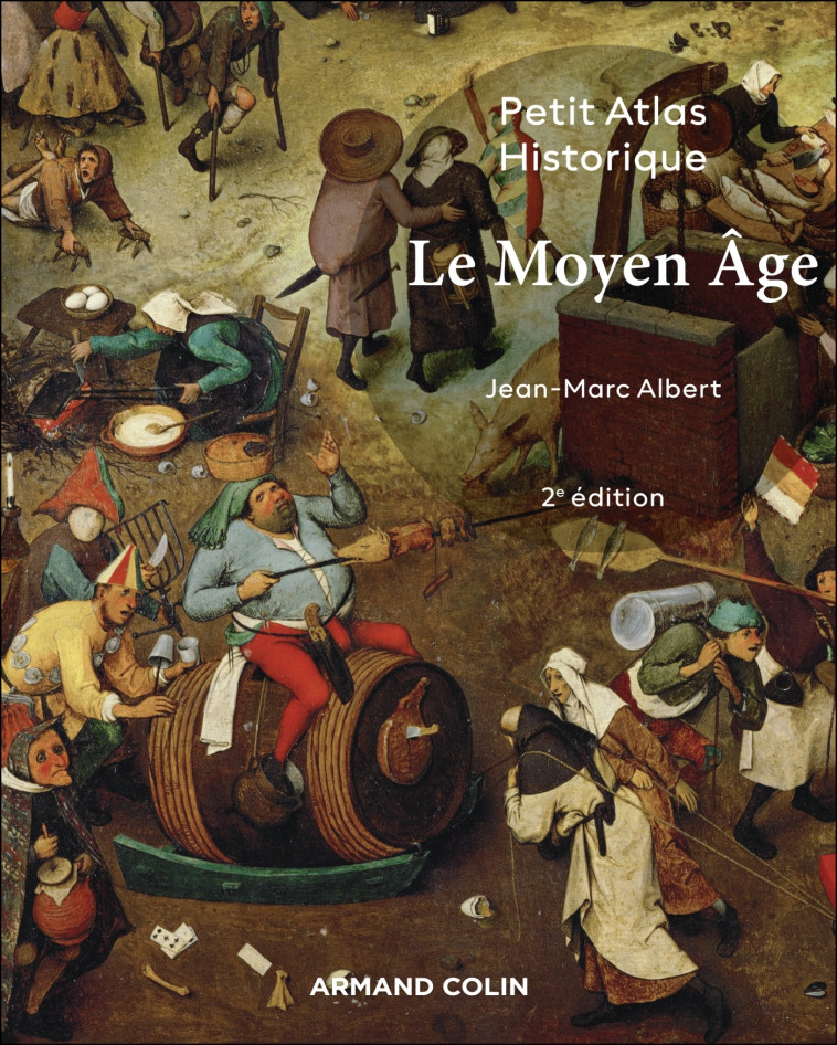 Petit atlas historique du Moyen Âge - 2e éd. - Jean-Marc Albert - ARMAND COLIN