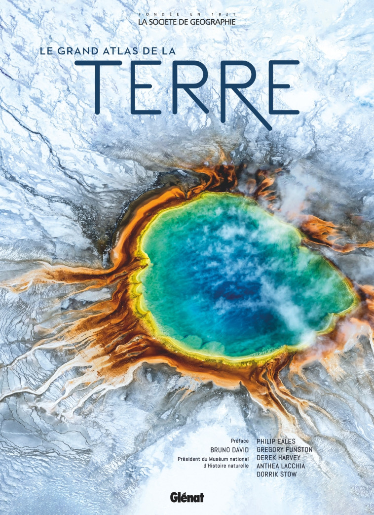 Le Grand Atlas de la Terre -  , Gregory Funston, Dorrik Stow, Derek Harvey, Philip Eales, Anthea Lacchia, Bruno David - GLENAT