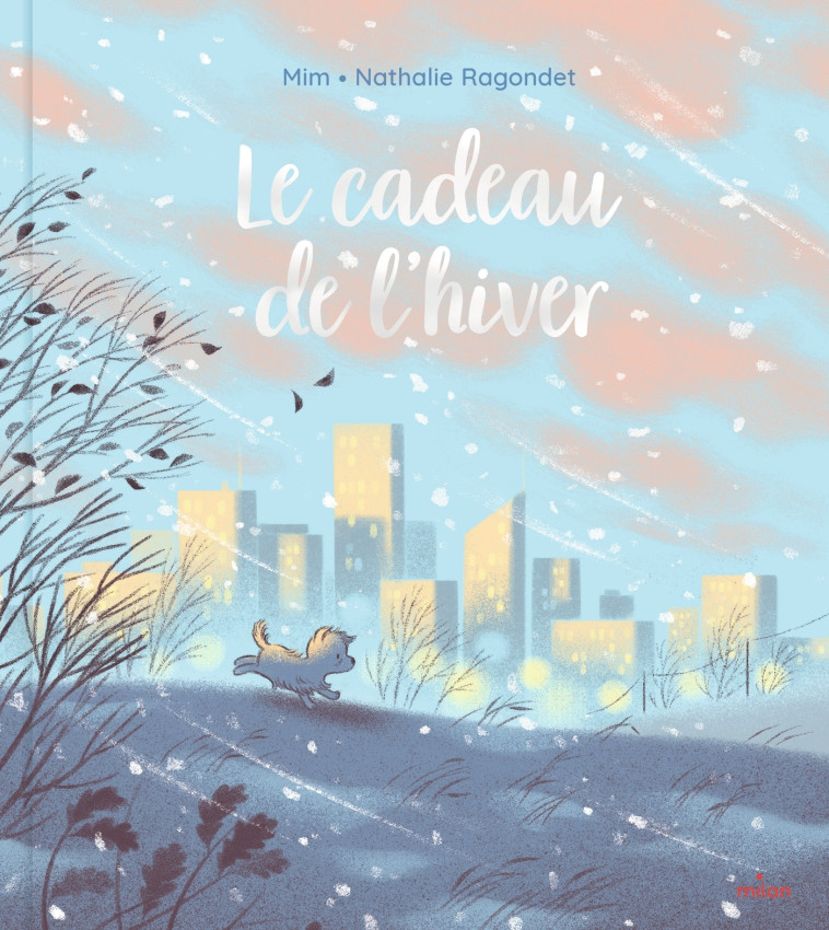 Le cadeau de l'hiver - Mim Mim, Nathalie Ragondet,  MIM - MILAN