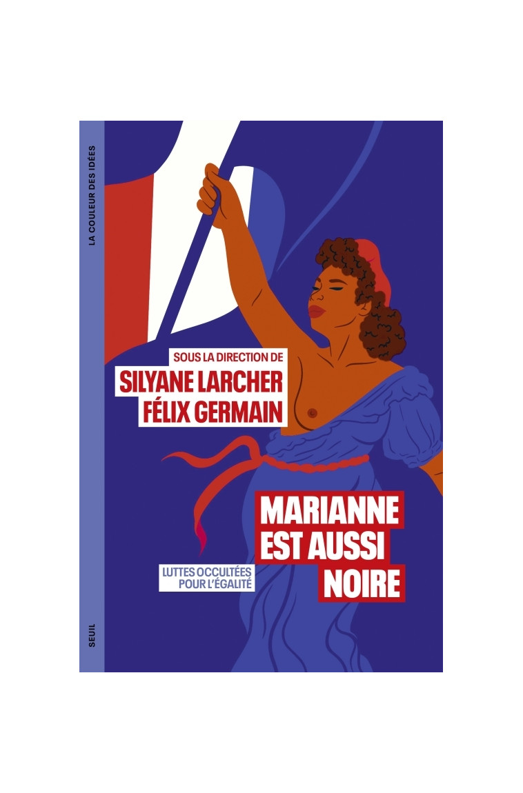 Marianne est aussi noire - Félix Germain, Silyane Larcher, Collectif Collectif,  Collectif - SEUIL