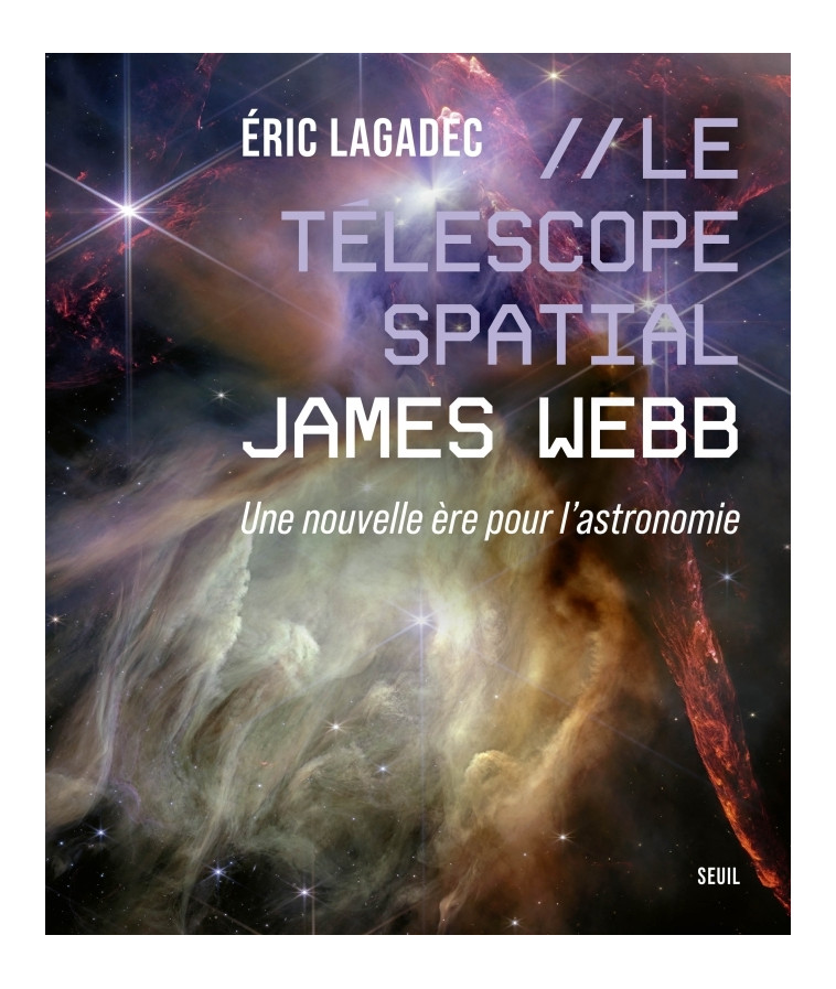 Le Télescope spatial James Webb - Eric Lagadec - SEUIL