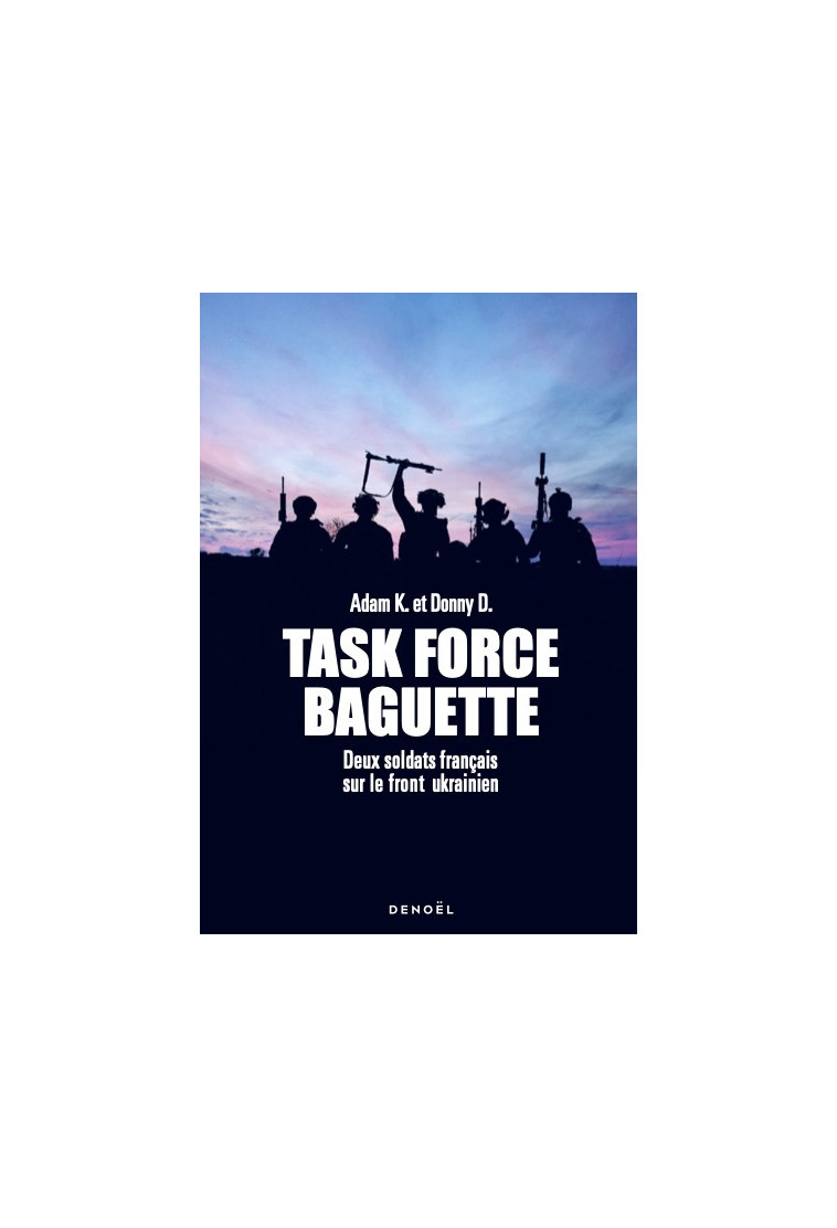 Task Force Baguette -  RAOUL/ADAM F/R, Donny D., Adam K. - DENOEL