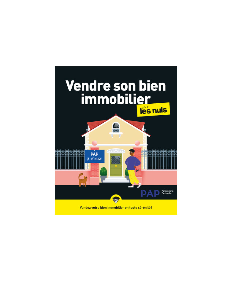 Vendre son bien immobilier pour les Nuls, grand format - PAP PAP,  PAP - POUR LES NULS